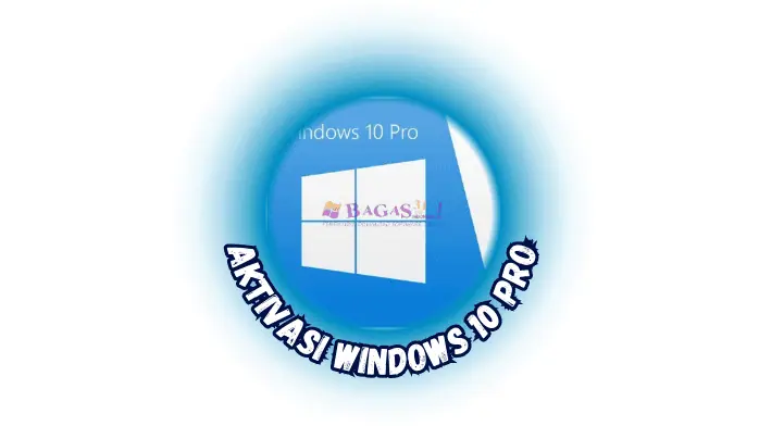 Aktivasi Windows 10 Pro Bagas31​ Terbaru 2025