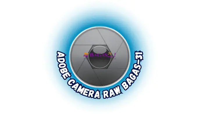 Adobe Camera Raw Bagas31​ Full Activated For Life 2025